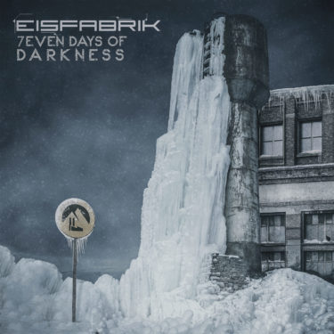 Eisfabrik - 7even Days of Darkness